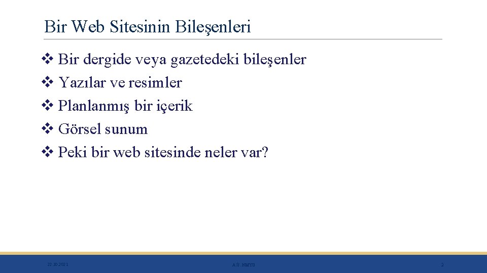 Bir Web Sitesinin Bileşenleri Bir dergide veya gazetedeki bileşenler Yazılar ve resimler Planlanmış bir