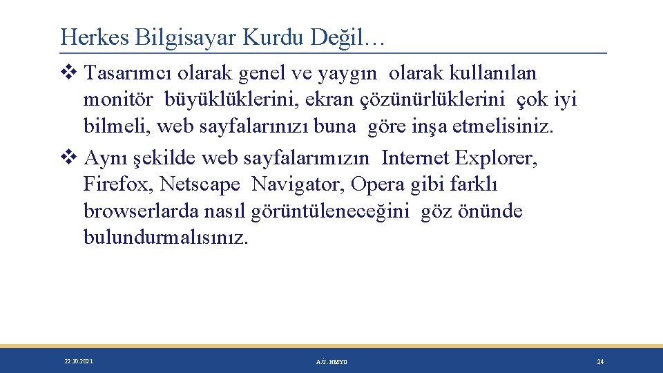 Herkes Bilgisayar Kurdu Değil… Tasarımcı olarak genel ve yaygın olarak kullanılan monitör büyüklüklerini, ekran