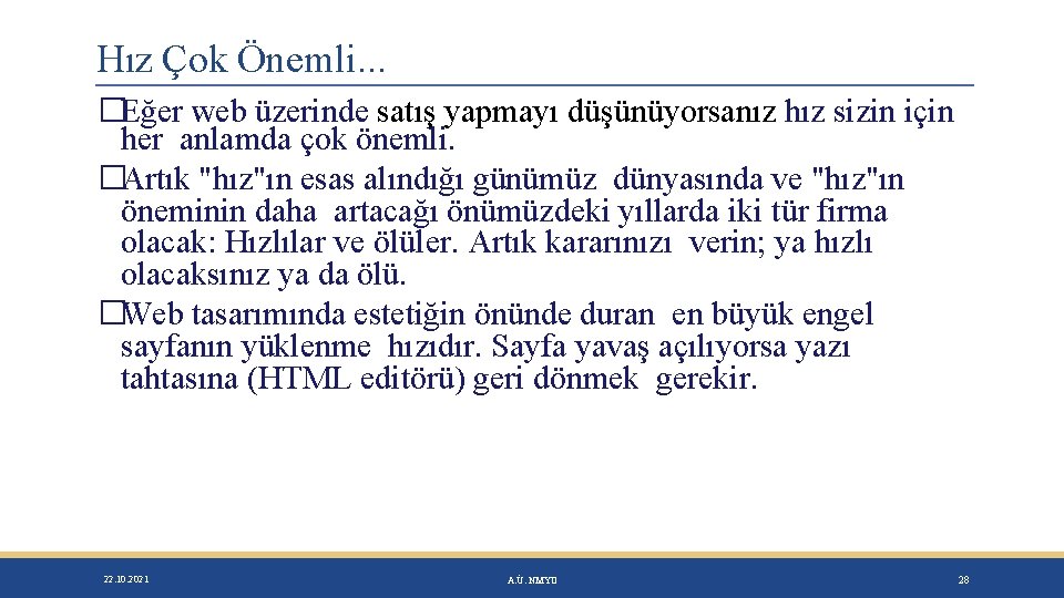 Hız Çok Önemli. . . �Eğer web üzerinde satış yapmayı düşünüyorsanız hız sizin için