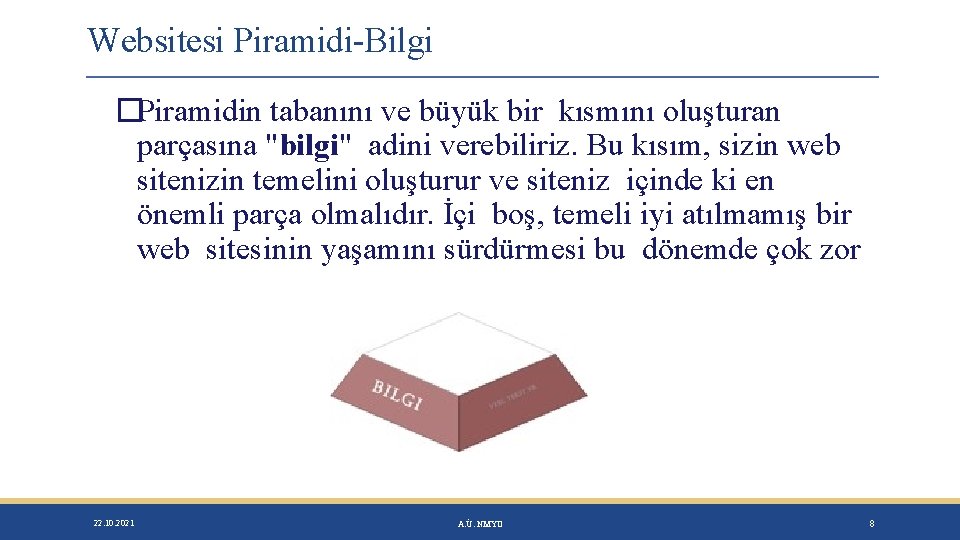 Websitesi Piramidi-Bilgi �Piramidin tabanını ve büyük bir kısmını oluşturan parçasına "bilgi" adini verebiliriz. Bu