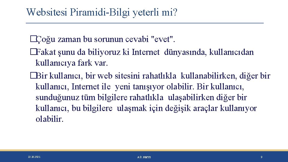 Websitesi Piramidi-Bilgi yeterli mi? �Çoğu zaman bu sorunun cevabi "evet". �Fakat şunu da biliyoruz