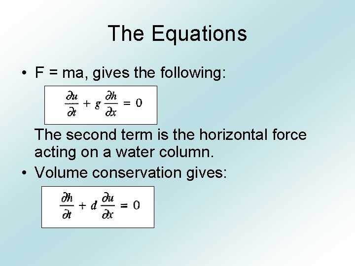 The Equations • F = ma, gives the following: The second term is the