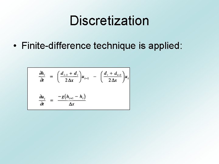 Discretization • Finite-difference technique is applied: 