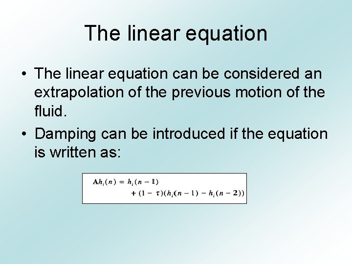 The linear equation • The linear equation can be considered an extrapolation of the