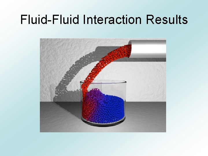 Fluid-Fluid Interaction Results 