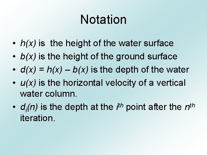 Notation • • h(x) is the height of the water surface b(x) is the