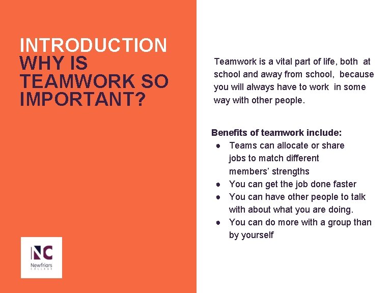 INTRODUCTION WHY IS TEAMWORK SO IMPORTANT? Teamwork is a vital part of life, both
