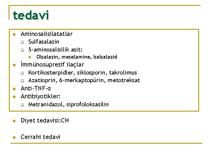 tedavi n Aminosalisilatatlar q Sulfasalazin q 5 -aminosalisilik asit: n n Olsalazin, meselamine, balsalazid