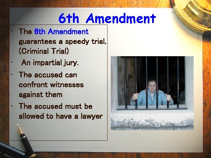 6 th Amendment • The 6 th Amendment guarantees a speedy trial. (Criminal Trial)