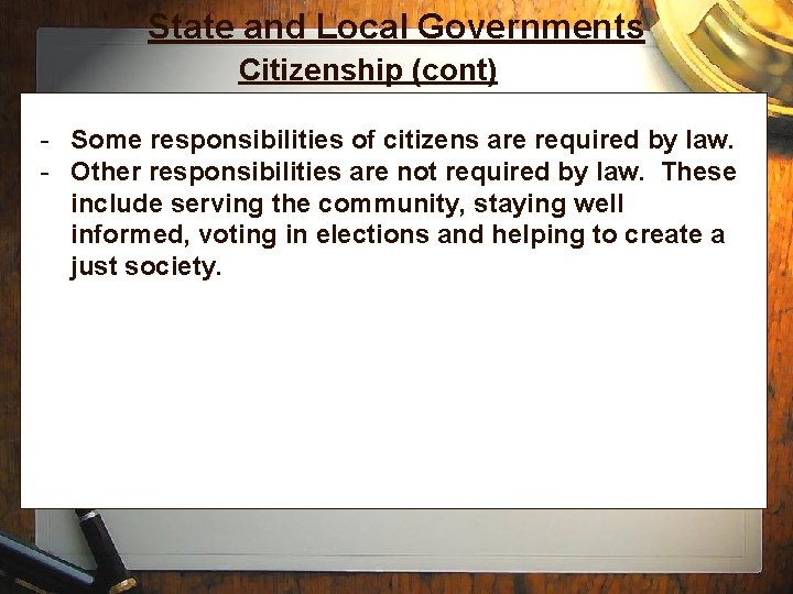 State and Local Governments Citizenship (cont) - Some responsibilities of citizens are required by
