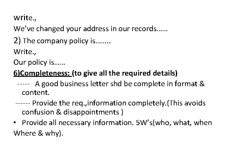 write. , We’ve changed your address in our records…… 2) The company policy is…….