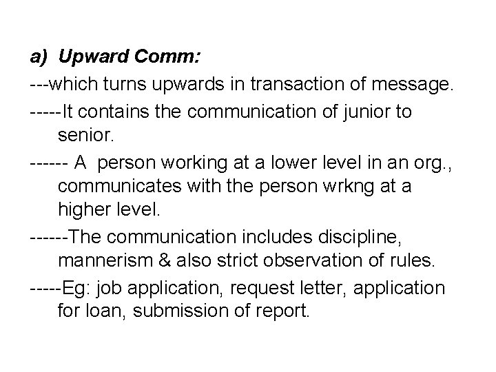 a) Upward Comm: ---which turns upwards in transaction of message. -----It contains the communication