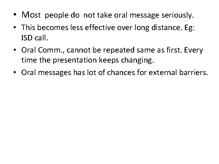  • Most people do not take oral message seriously. • This becomes less