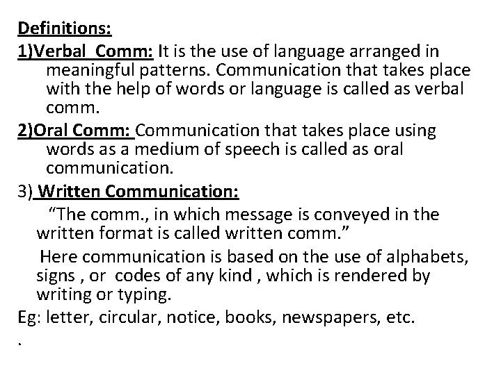 Definitions: 1)Verbal Comm: It is the use of language arranged in meaningful patterns. Communication
