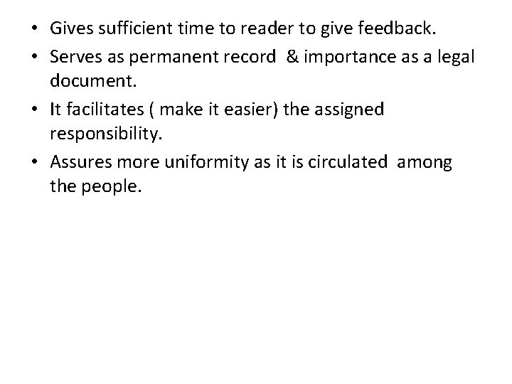  • Gives sufficient time to reader to give feedback. • Serves as permanent