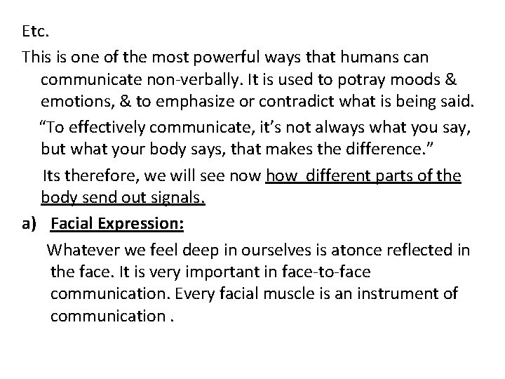 Etc. This is one of the most powerful ways that humans can communicate non-verbally.