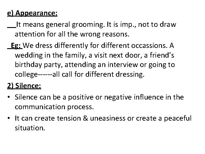 e) Appearance: It means general grooming. It is imp. , not to draw attention