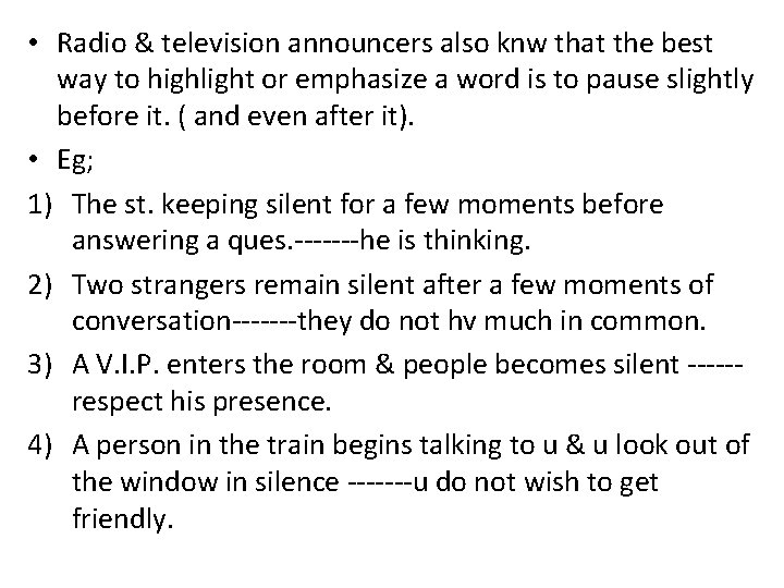  • Radio & television announcers also knw that the best way to highlight