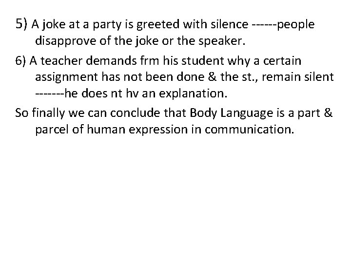 5) A joke at a party is greeted with silence ------people disapprove of the