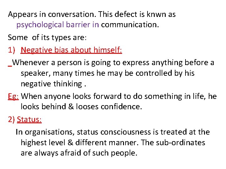 Appears in conversation. This defect is knwn as psychological barrier in communication. Some of