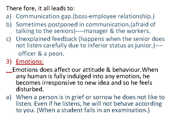 There fore, it all leads to: a) Communication gap. (boss-employee relationship. ) b) Sometimes