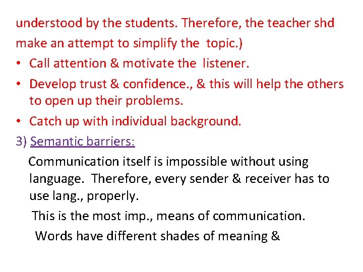 understood by the students. Therefore, the teacher shd make an attempt to simplify the