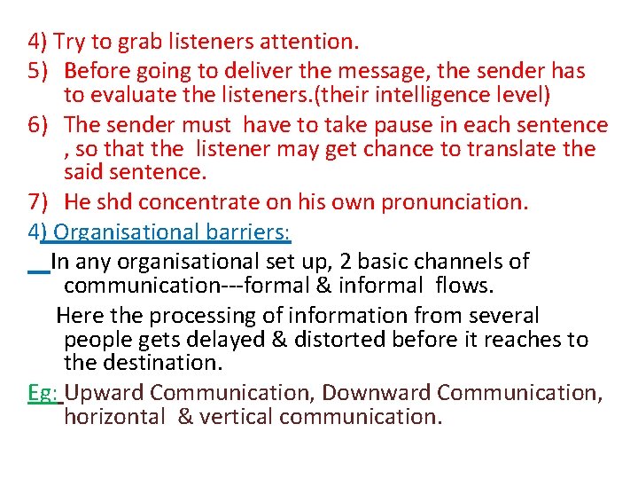4) Try to grab listeners attention. 5) Before going to deliver the message, the