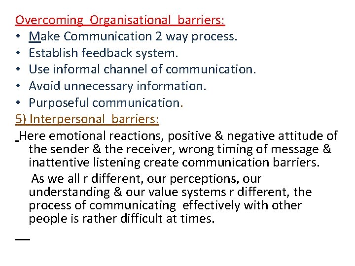 Overcoming Organisational barriers: • Make Communication 2 way process. • Establish feedback system. •