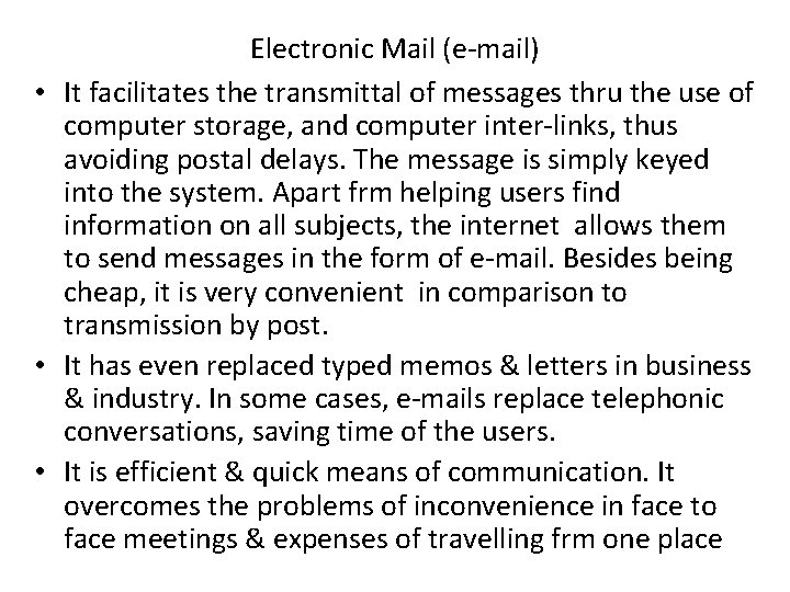 Electronic Mail (e-mail) • It facilitates the transmittal of messages thru the use of