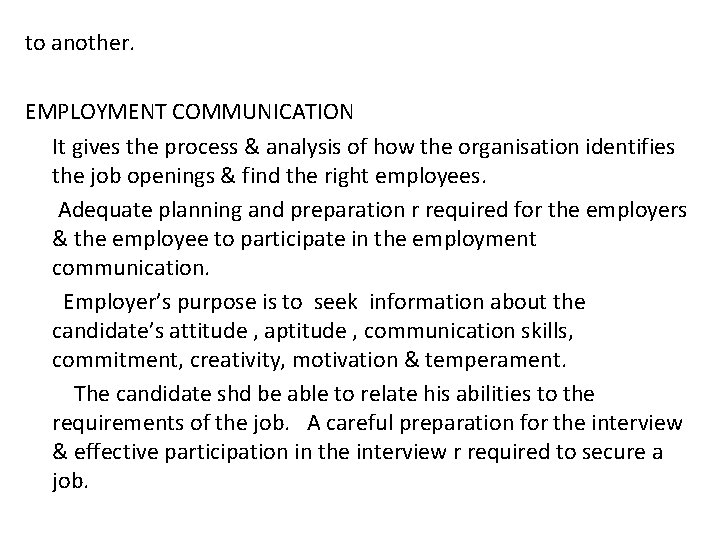 to another. EMPLOYMENT COMMUNICATION It gives the process & analysis of how the organisation