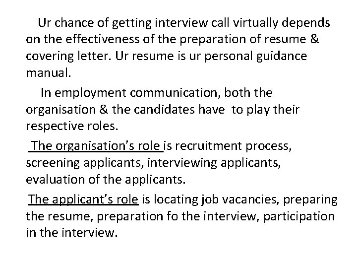 Ur chance of getting interview call virtually depends on the effectiveness of the preparation