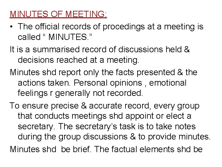 MINUTES OF MEETING: • The official records of procedings at a meeting is called
