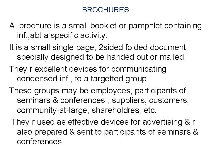 BROCHURES A brochure is a small booklet or pamphlet containing inf. , abt a