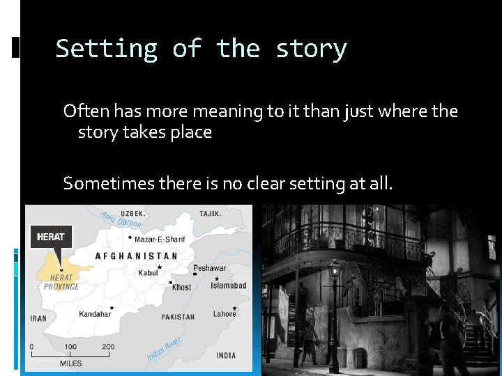 Setting of the story Often has more meaning to it than just where the