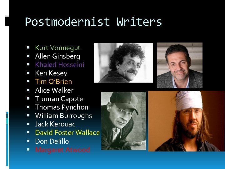 Postmodernist Writers Kurt Vonnegut Allen Ginsberg Khaled Hosseini Ken Kesey Tim O’Brien Alice Walker