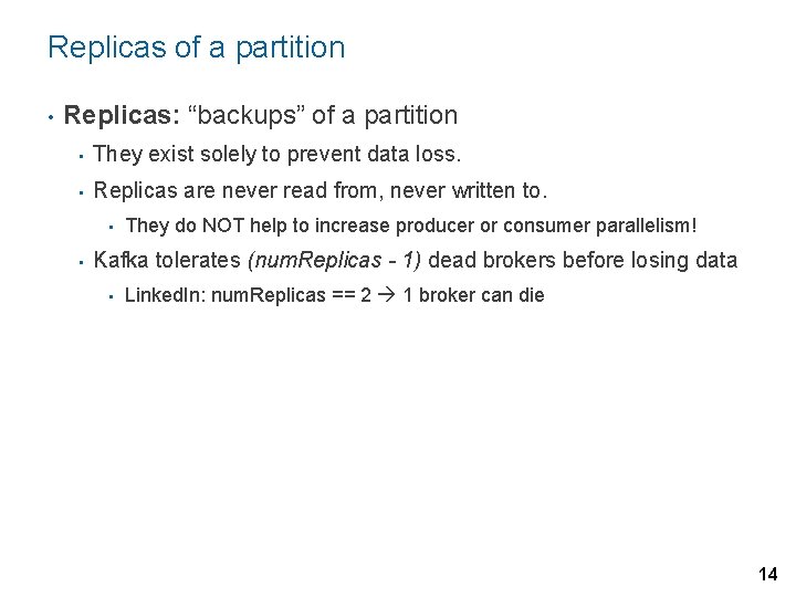 Replicas of a partition • Replicas: “backups” of a partition • They exist solely