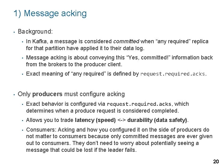 1) Message acking • • Background: • In Kafka, a message is considered committed