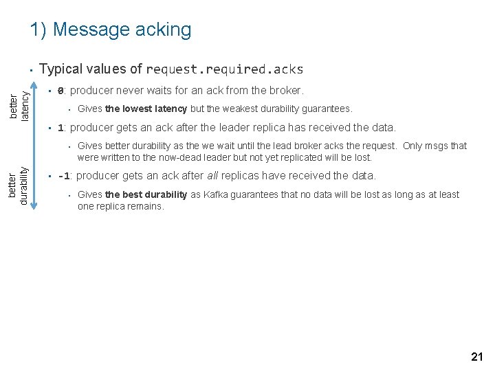 1) Message acking better latency • Typical values of request. required. acks • 0: