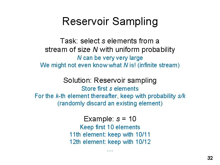 Reservoir Sampling Task: select s elements from a stream of size N with uniform