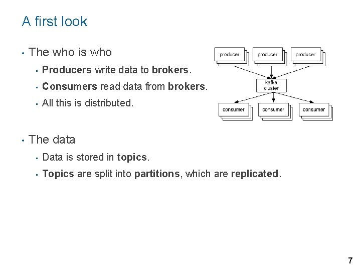 A first look • • The who is who • Producers write data to