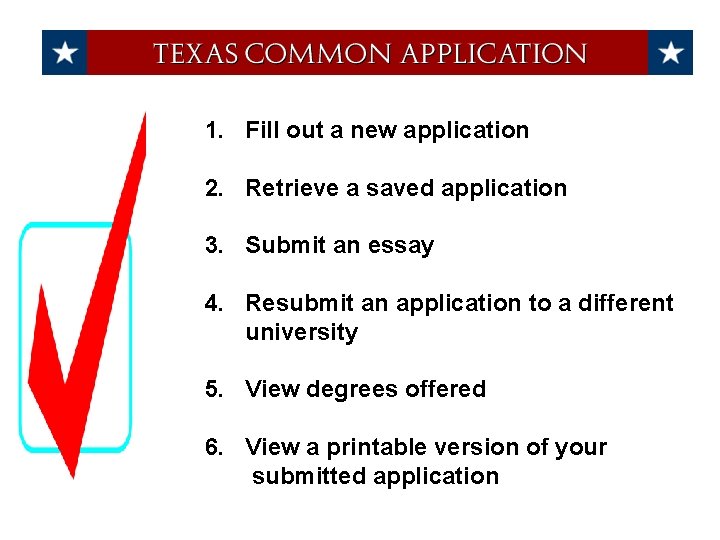 1. Fill out a new application 2. Retrieve a saved application 3. Submit an