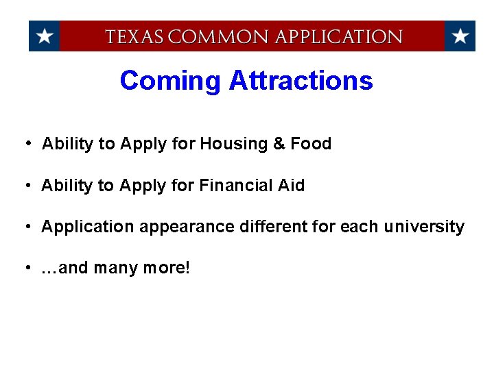Coming Attractions • Ability to Apply for Housing & Food • Ability to Apply