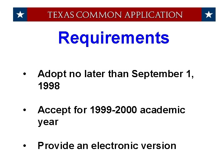 Requirements • Adopt no later than September 1, 1998 • Accept for 1999 -2000
