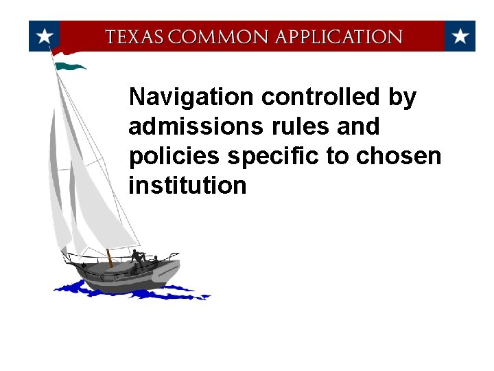 Navigation controlled by admissions rules and policies specific to chosen institution 