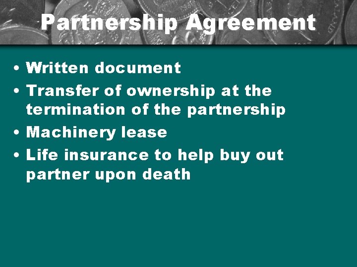 Partnership Agreement • Written document • Transfer of ownership at the termination of the