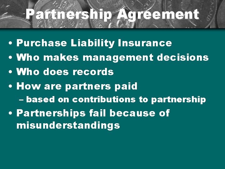 Partnership Agreement • • Purchase Liability Insurance Who makes management decisions Who does records