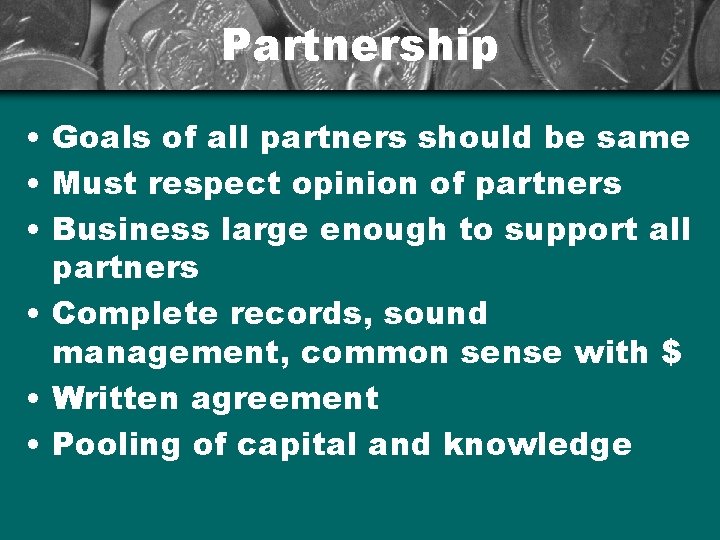 Partnership • Goals of all partners should be same • Must respect opinion of