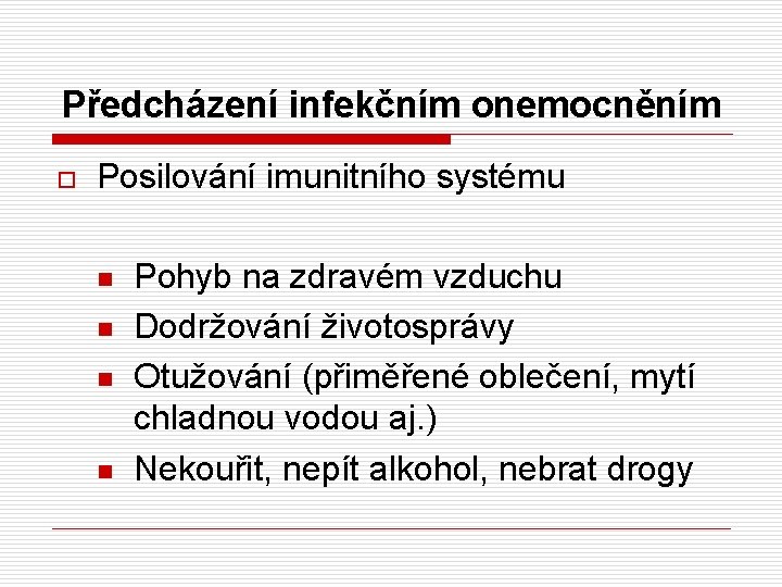 Předcházení infekčním onemocněním o Posilování imunitního systému n n Pohyb na zdravém vzduchu Dodržování