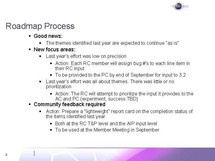 Roadmap Process § Good news: § The themes identified last year are expected to