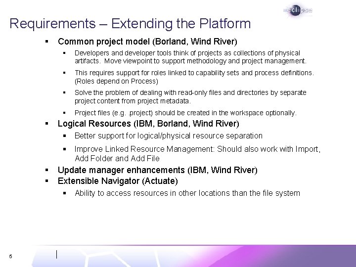 Requirements – Extending the Platform § § Common project model (Borland, Wind River) §